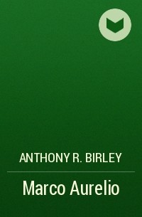 Anthony R. Birley - Marco Aurelio