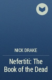Nick Drake - Nefertiti: The Book of the Dead