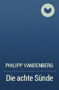 Philipp Vandenberg - Die achte Sünde