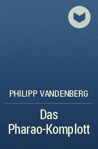 Philipp Vandenberg - Das Pharao-Komplott