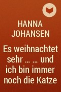 Hanna Johansen - Es weihnachtet sehr ... … und ich bin immer noch die Katze