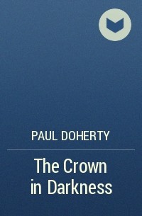 Paul Doherty - The Crown in Darkness