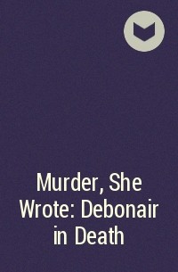  - Murder, She Wrote: Debonair in Death