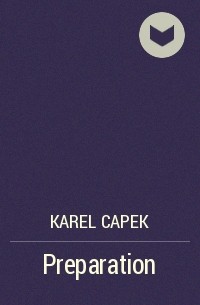 Karel Capek - Preparation