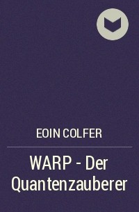 Йон Колфер - WARP  - Der Quantenzauberer