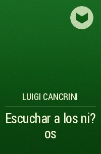 Luigi Cancrini - Escuchar a los ni?os