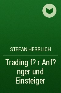 Stefan Herrlich - Trading f?r Anf?nger und Einsteiger