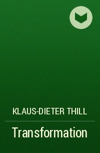 Klaus-Dieter Thill - Transformation