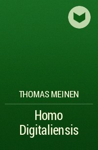 Thomas Meinen - Homo Digitaliensis