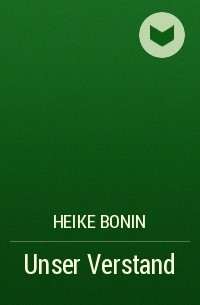 Heike Bonin - Unser Verstand