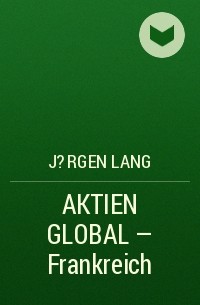 J?rgen Lang - AKTIEN GLOBAL - Frankreich
