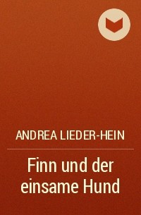 Andrea Lieder-Hein - Finn und der einsame Hund