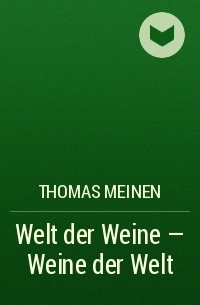 Thomas Meinen - Welt der Weine - Weine der Welt
