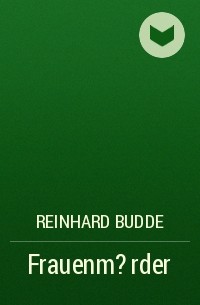 Reinhard Budde - Frauenm?rder