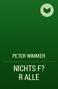 Peter Wimmer - NICHTS F?R ALLE