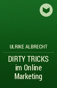 Ulrike Albrecht - DIRTY TRICKS im Online Marketing