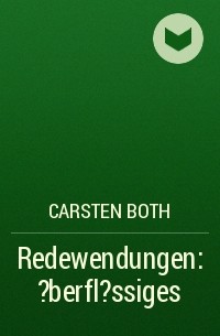 Carsten Both - Redewendungen: ?berfl?ssiges