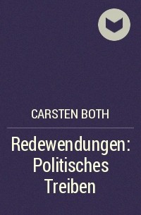 Carsten Both - Redewendungen: Politisches Treiben