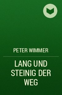 Peter Wimmer - LANG UND STEINIG DER WEG