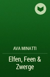 Ava Minatti - Elfen, Feen & Zwerge