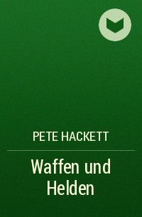 Pete Hackett - Waffen und Helden