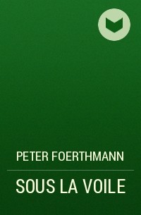 Peter Foerthmann - SOUS LA VOILE