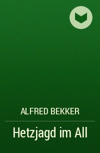 Alfred Bekker - Hetzjagd im All