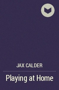 Jax Calder - Playing at Home