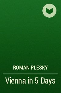 Roman Plesky - Vienna in 5 Days