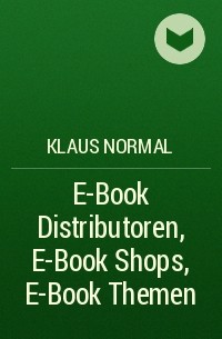 Klaus Normal - E-Book Distributoren, E-Book Shops, E-Book Themen