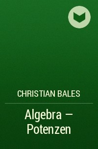 Christian Bales - Algebra - Potenzen