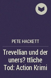 Pete Hackett - Trevellian und der uners?ttliche Tod: Action Krimi