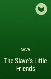 AAVV - The Slave's Little Friends