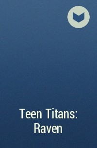  - Teen Titans: Raven