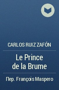 Carlos Ruiz Zafón - Le Prince de la Brume