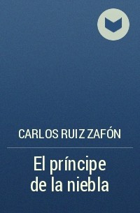 Carlos Ruiz Zafón - El príncipe de la niebla