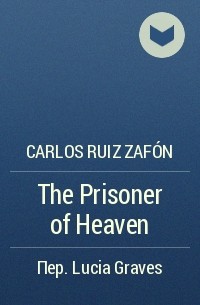 Carlos Ruiz Zafón - The Prisoner of Heaven