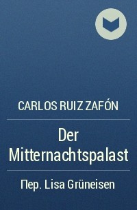 Carlos Ruiz Zafón - Der Mitternachtspalast