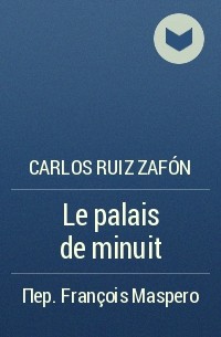 Carlos Ruiz Zafón - Le palais de minuit