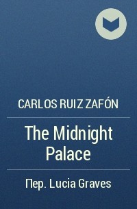 Carlos Ruiz Zafón - The Midnight Palace
