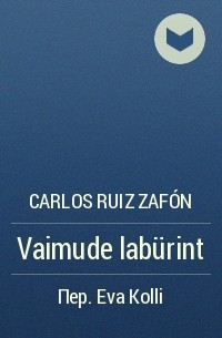 Carlos Ruiz Zafón - Vaimude labürint