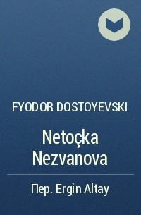 Fyodor Dostoyevski - Netoçka Nezvanova