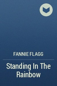 Fannie Flagg - Standing In The Rainbow