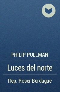 Philip Pullman - Luces del norte