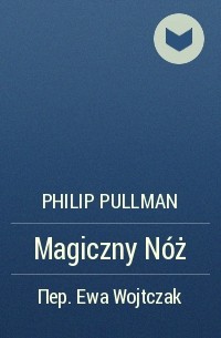 Philip Pullman - Magiczny Nóż