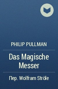 Philip Pullman - Das Magische Messer
