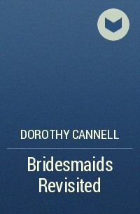 Dorothy Cannell - Bridesmaids Revisited