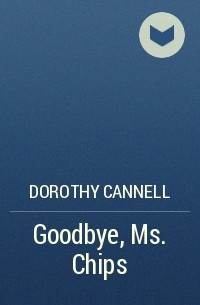Dorothy Cannell - Goodbye, Ms. Chips