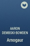 Aaron Dembski-Bowden - Arnogaur