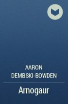 Aaron Dembski-Bowden - Arnogaur